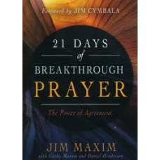Twenty One Days of Breakthrough Prayer - Jim Maxim, Cathy maxim and Daniel Henderson