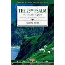 The Twenty Third Psalm - The Lord, Our Shepherd - Life Guide Bible Study - Juanita Ryan