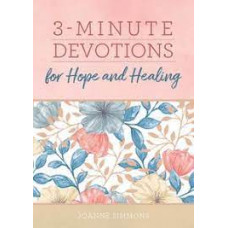 Three Minute Devotions for Hope and Healing - Joanne Simmons