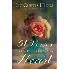 Thirty One Verses to Write on Your Heart - Liz Curtis Higgs