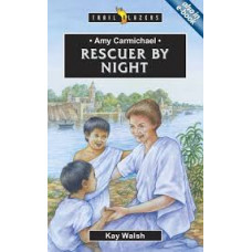 Amy Carmichael - Rescuer by Night - Trail Blazers - Kay Walsh