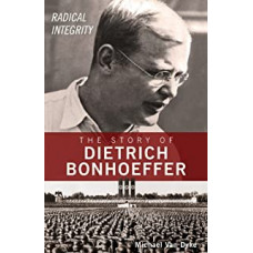 The Story of Dietrich Bonhoeffer - Michael Van Dyke (LWD)