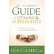 Dr Colbert's Guide to Vitamins & Supplements - Be Empowered to Make Well-Informed Decisions - Don Colbert MD