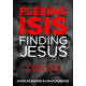 Fleeing ISIS Finding Jesus - The Real Story of God at Work - Charles Morris & Craig Borlase