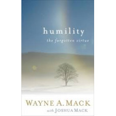 Humility - The Forgotten Virtue - Wayne A Mack with Joshua Mack