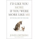 I'd Like You More if You Were More Like Me - Getting Real about Getting Close - John Ortberg