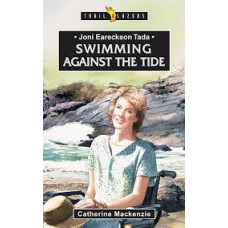 Joni Eareckson Tada - Swimming Against the Tide - Trail Blazers by Catherine Mackenzie