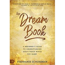 The Dream Book - A Beginner's Guide to Understanding God's Voice While You Sleep - Stephanie Schureman