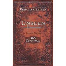 Unseen - The Prince Warriors - Three Hundred & Sixty Five day Devotional - Priscilla Shirer