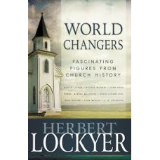 World Changers - Fascinating Figures from Church History - Herbert Lockyer