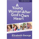 A Young Woman After God's Own Heart - Teen's Guide to Friends, Faith, Family, & the Future - Elizabeth George