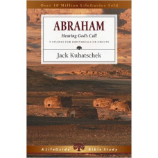 Abraham - Hearing God's Call - Life Guide Bible Study - Jack Kuhatschek 
