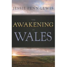 The Awakening in Wales - Jessie Penn-Lewis