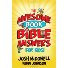 The Awesome Book of Bible Answers for Kids! - Josh Mcdowell & Kevin Johnson