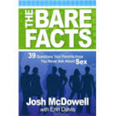 The Bare Facts - 39 Questions Your Parents Hope You Never Ask About Sex - Josh Mcdowell With Erin Davis