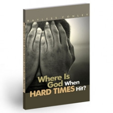 Where Is God When the Hard Times Hit? - Bayless Conley
