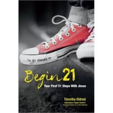 Begin Twenty One - Your First 21 Steps With Jesus - Timothy Eldred