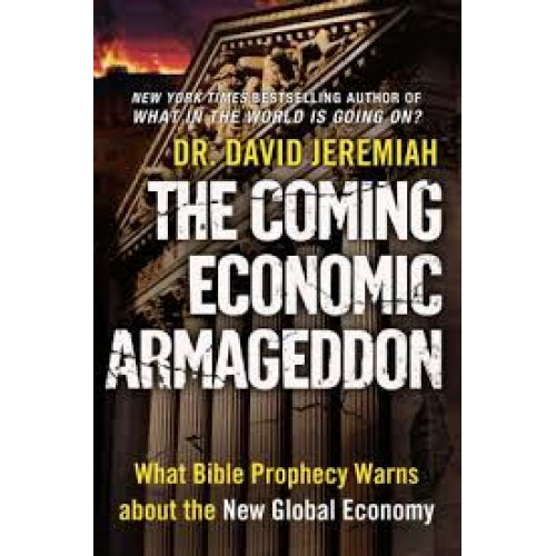 The Coming Economic Armageddon What Bible Prophecy Warns