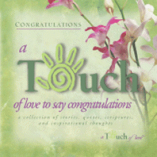 A Touch of Love to Say Congratulations - Howard Publishing (LWD)