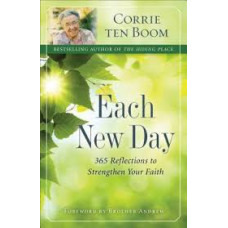 Each New Day - 365 Reflections to Strengthen Your Faith - Corrie ten Boom