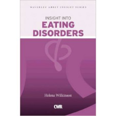 Insight Into Eating Disorders - Helena Wilkinson
