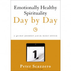 Emotionally Healthy Spirituality Day by Day - Peter Scazzero