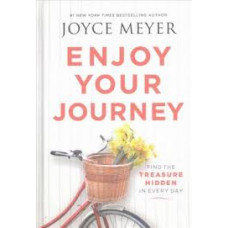 Enjoy Your Journey - Find the Treasure Hidden in Every Day - Joyce Meyer