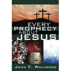 Every Prophecy about Jesus - John F Walvoord
