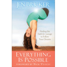 Everything Is Possible - Finding Faith & Courage to Follow Your Dreams - Jen Bricker With Sheryl Berk (hard cover)