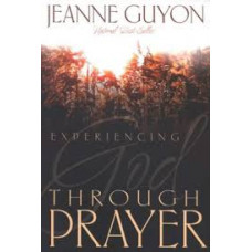 Experiencing God Through Prayer - Jeanne Guyon (LWD)