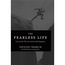 The Fearless Life - Live Worry-Free No Matter What Happens - Jentezen Franklin