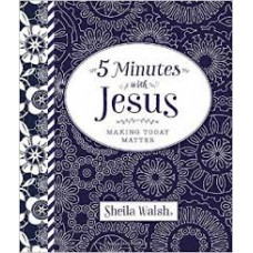 Five Minutes With Jesus - Making Today Matter - Sheila Walsh