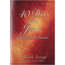 Forty Days With Jesus - Celebrating His Presence - Sarah Young