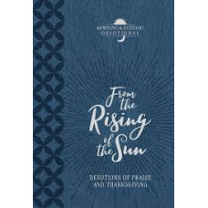 From the Rising of the Sun - Morning and Evening Devotional - BroadStreet