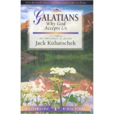 Galatians - Why God Accepts Us - Life Guide Bible Study - Jack Kuhatschek
