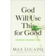 God Will Use This for Good - Surviving the Mess of Life - Max Lucado