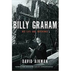 Billy Graham His Life and Influence - David Aikman
