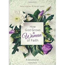 How God Grows a Woman of Faith - Anita Higman & Marian Leslie (LWD)