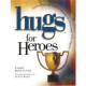 Hugs for Heroes - Stories, Sayings, & Scriptures to Encourage & Inspire -  Larry Keefauver 