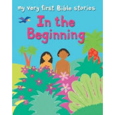In the Beginning (My Very First Bible Stories) - Lois Rock