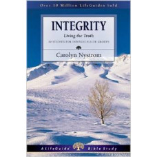 Integrity - Living the Truth - Life Guide Bible Study - Carolyn Nystrom