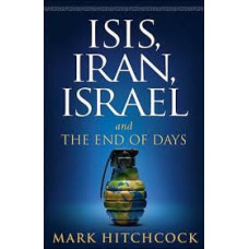 Isis, Iran, Israel and the End of Days - Mark Hitchcock