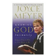 Knowing God Intimately - Being as Close to Him as You Want to Be - Joyce Meyer