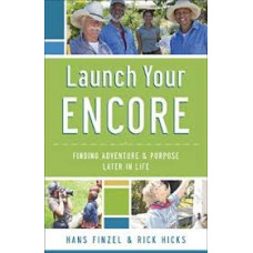 Launch Your Encore - Finding Adventure & Purpose Later in Life - Hans Finzel & Rick Hicks