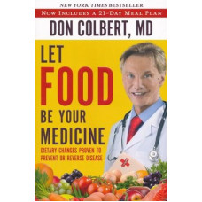 Let Food be Your Medicine - Don Colbert MD