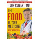 Let Food be Your Medicine - Don Colbert MD