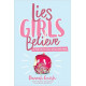 Lies Girls Believe and the Truth That Sets Them Free - Dannah Gresh