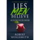 Lies Men Believe and the Truth That Sets Them Free - Robert Wolgemuth
