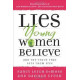 Lies Young Women Believe and the Truth that Sets Them Free - Nancy DeMoss Wolgemuth & Dannah Gresh