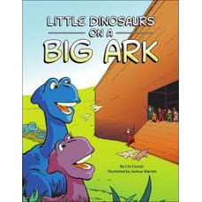 Little Dinosaurs on a Big Ark - Lita Cosner